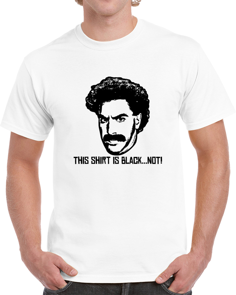 Borat This Shirt Is Black Not Funny Parody T Shirt
