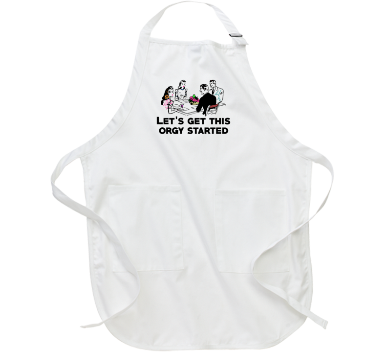 Lets Get This Orgy Started Funny Vintage Parody Apron