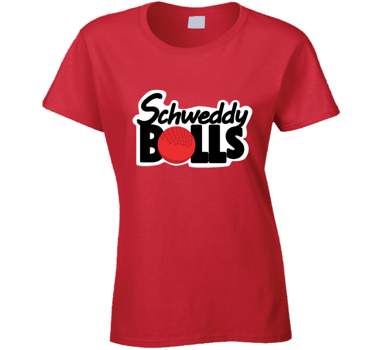 Schweddy Balls Funny Ladies T Shirt