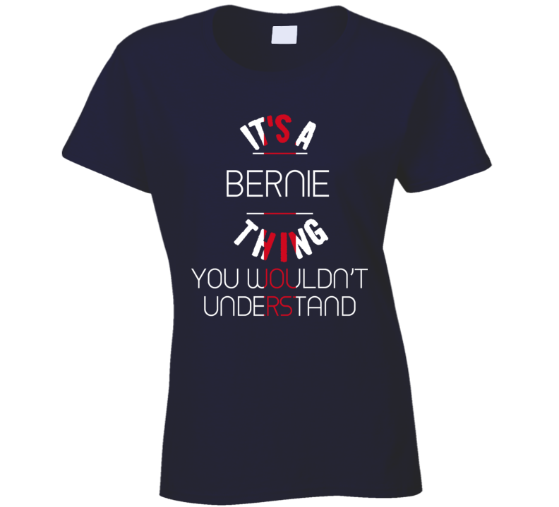 It's A Bernie Thing President Sanders Ladies T Shirt