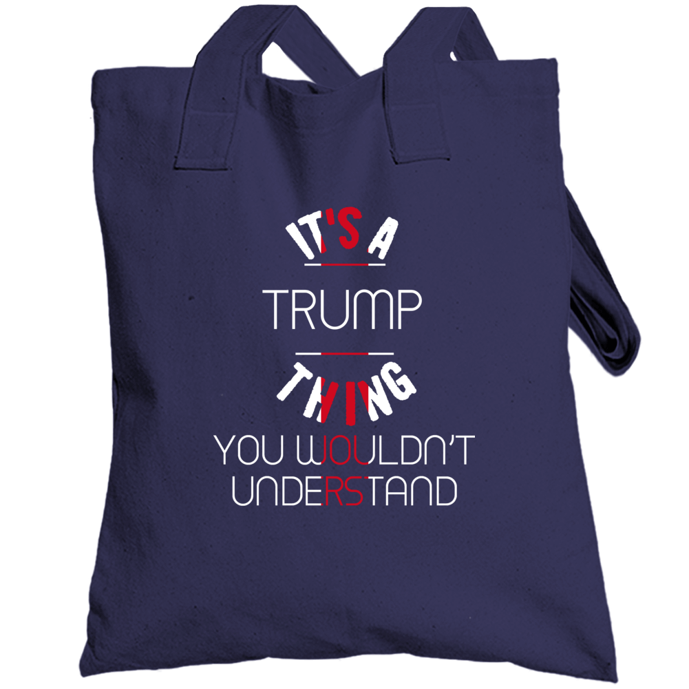 It's A Trump Thing President Usa Totebag