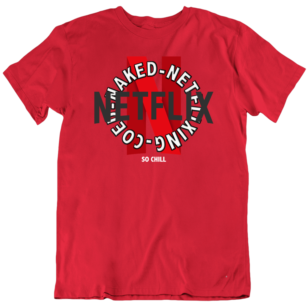 Coed Netflixing Netflix Funny Chill T Shirt