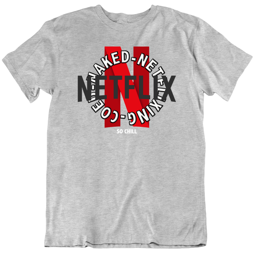 Coed Netflixing Netflix & Chill Funny T Shirt