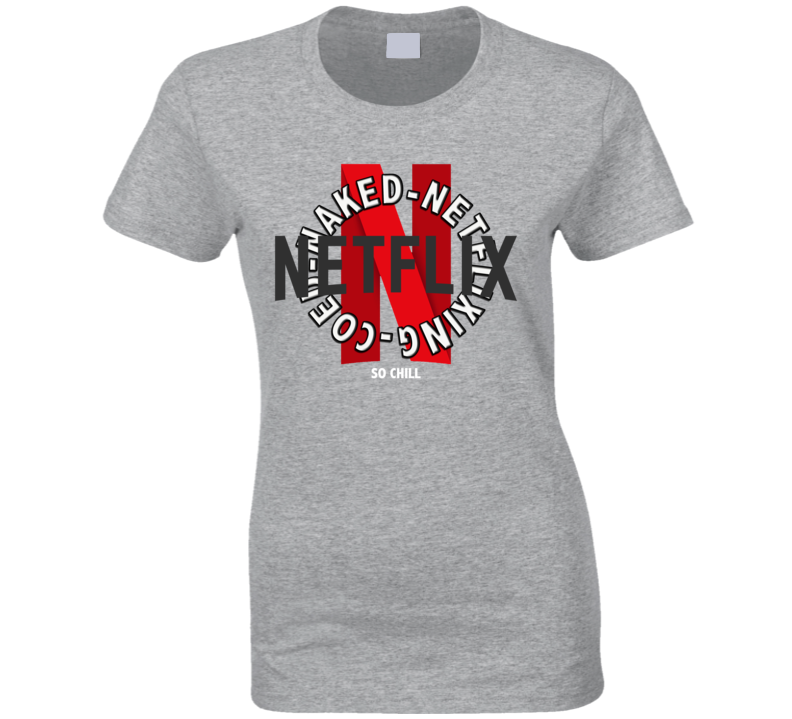 Coed Netflixing Netflix & Chill Funny Ladies T Shirt