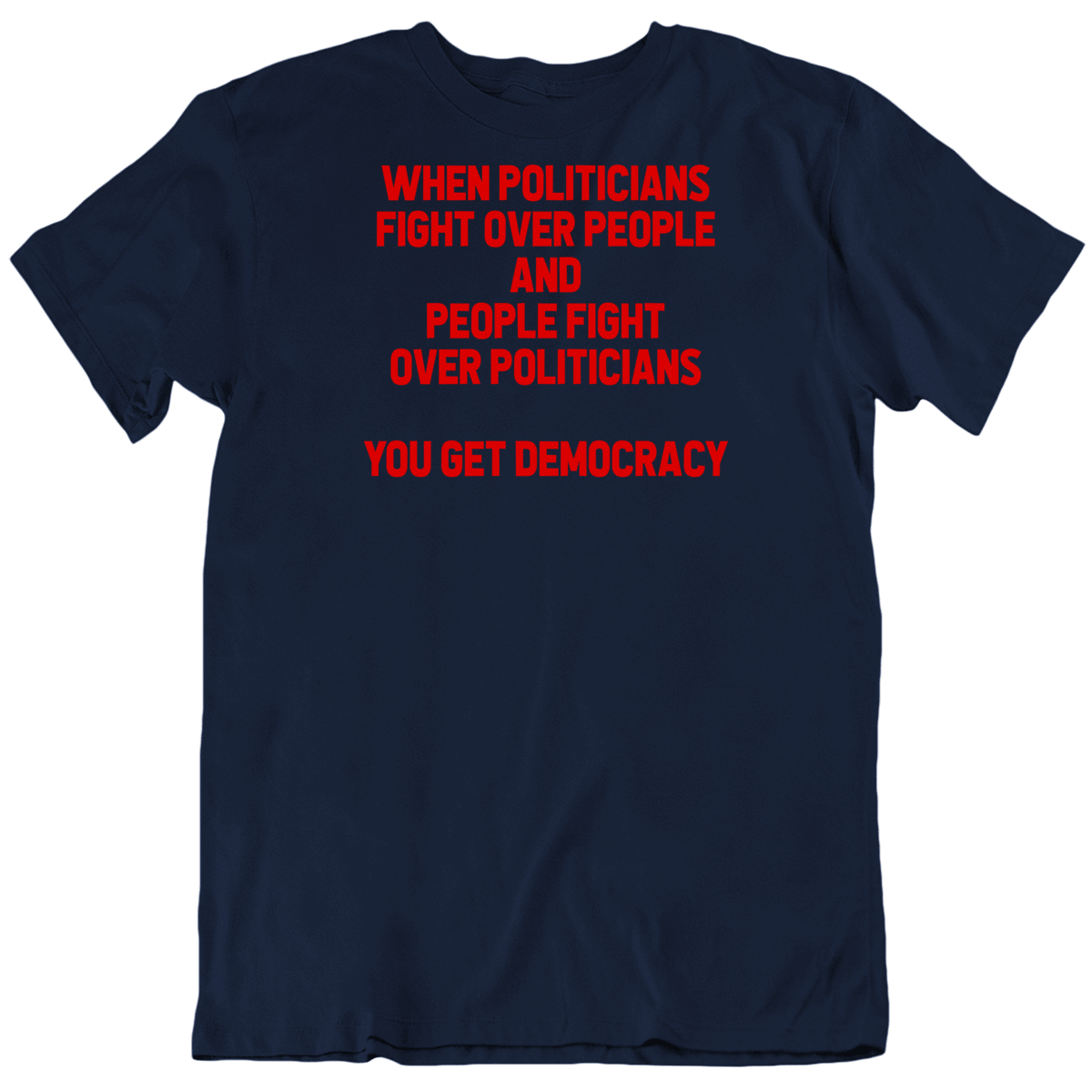 Democracy Meaning Politicians Fighting Power Usa T Shirt