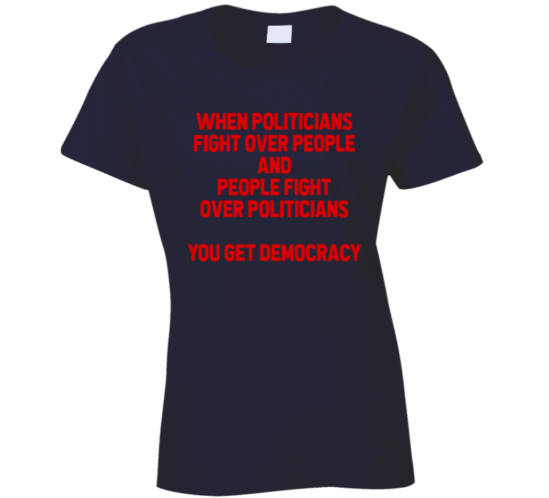 Democracy Meaning Politicians Fighting Power Usa Ladies T Shirt
