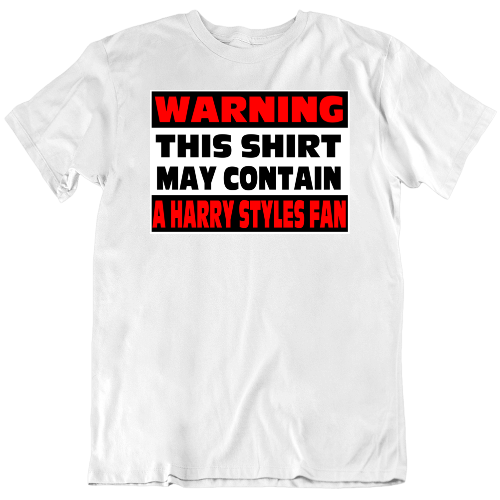 Harry Styles Fan Warning Funny T Shirt