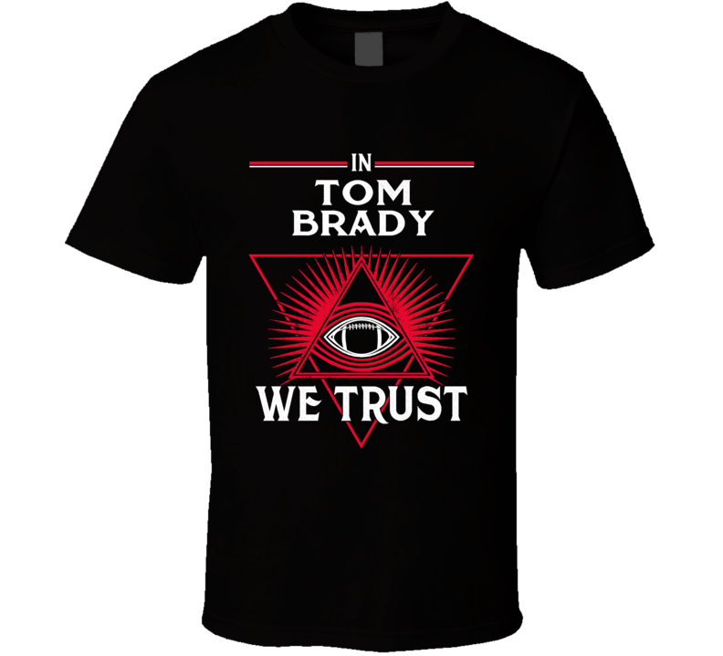 In Tom Brady We Trust Tampa Bay Football Fan T Shirt