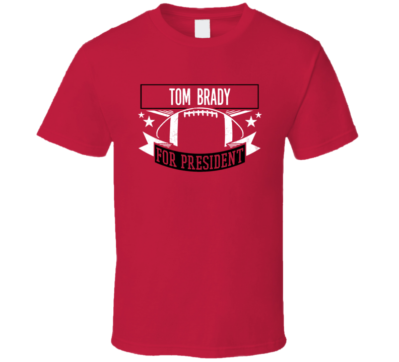 Tom Brady For President Tampa Bay Football Fan T Shirt