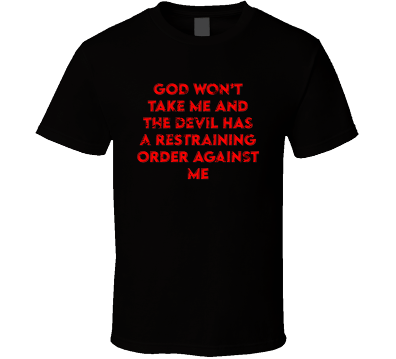 Devil Restraining Order Funny Heaven Hell God T Shirt