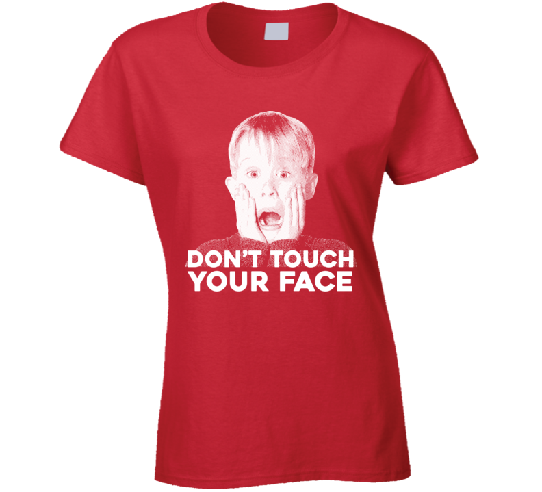 Don't Touch Your Face Funny Home Alone Parody Ladies T Shirt