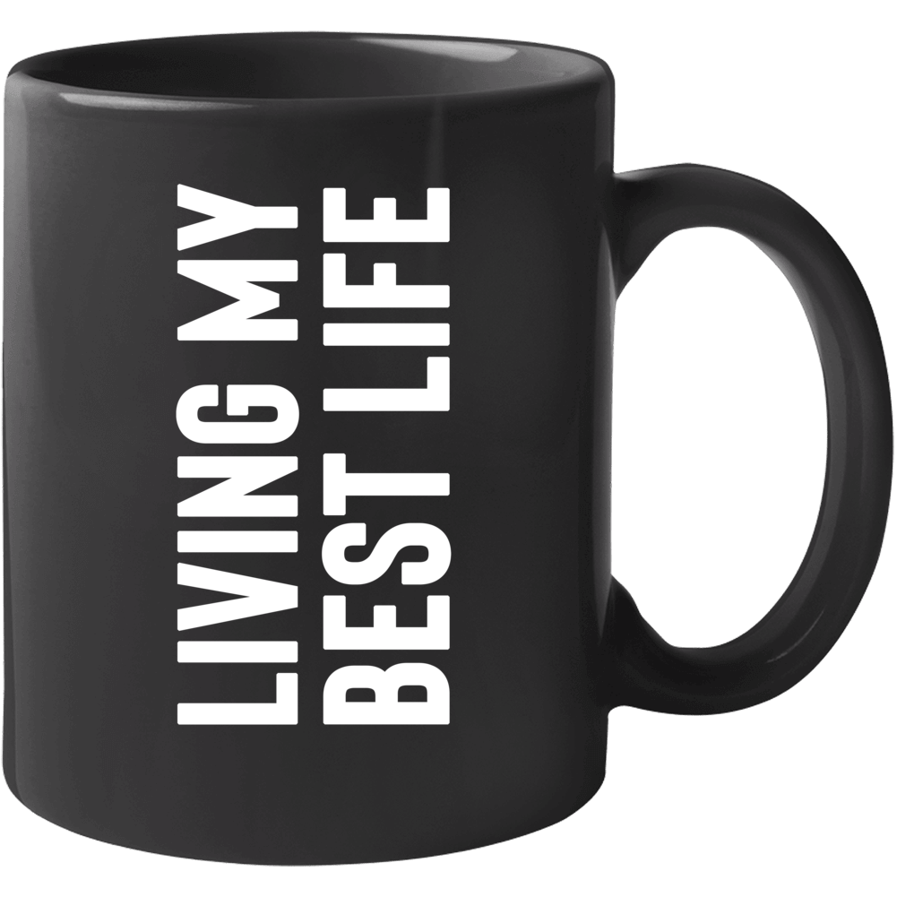 Living My Best Life Tilt Up For Best Results Coffee Mug