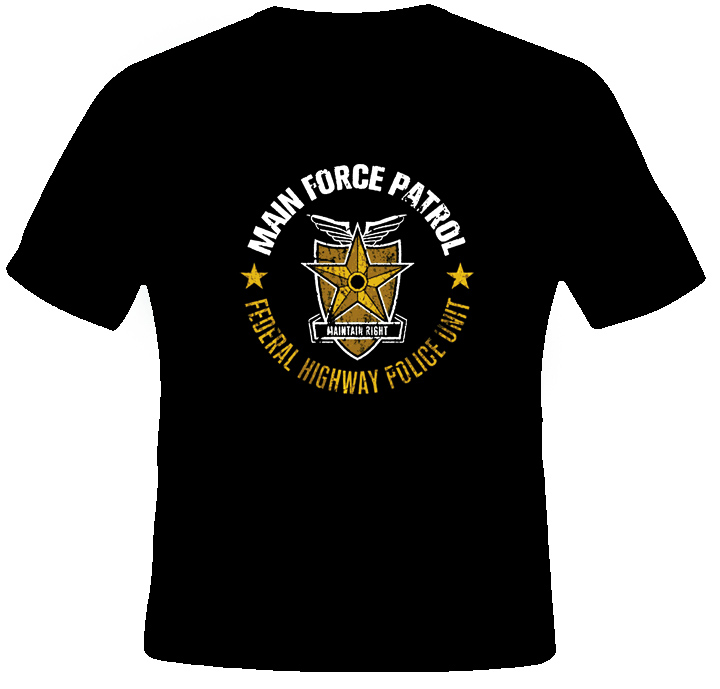 Main Force Patrol Mad Max t shirt