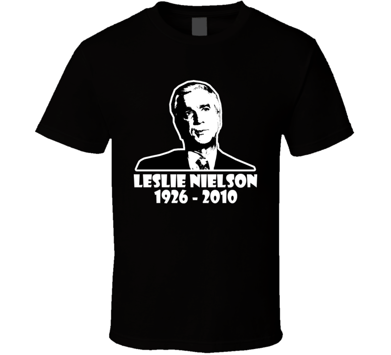 Leslie Nielson RIP t shirt