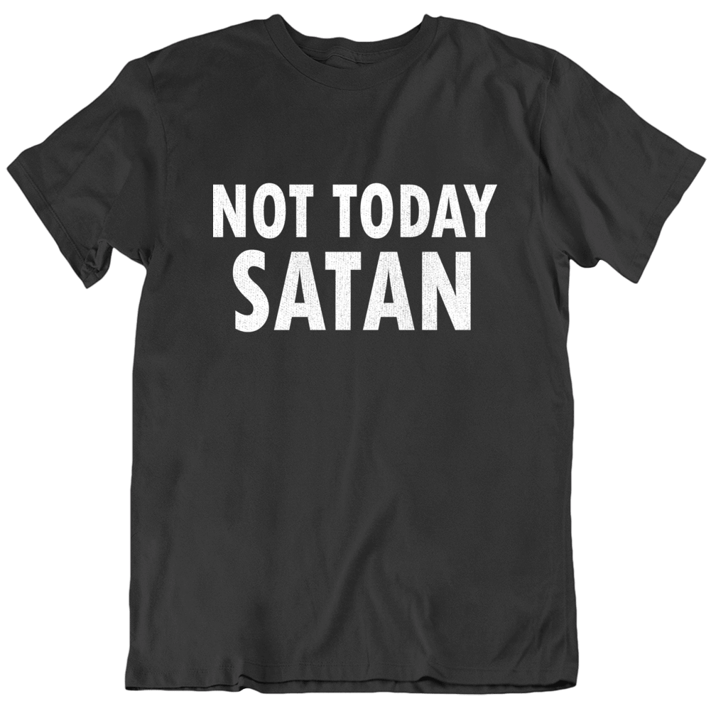 Not Today My Satan Funny Rock And Roll T Shirt