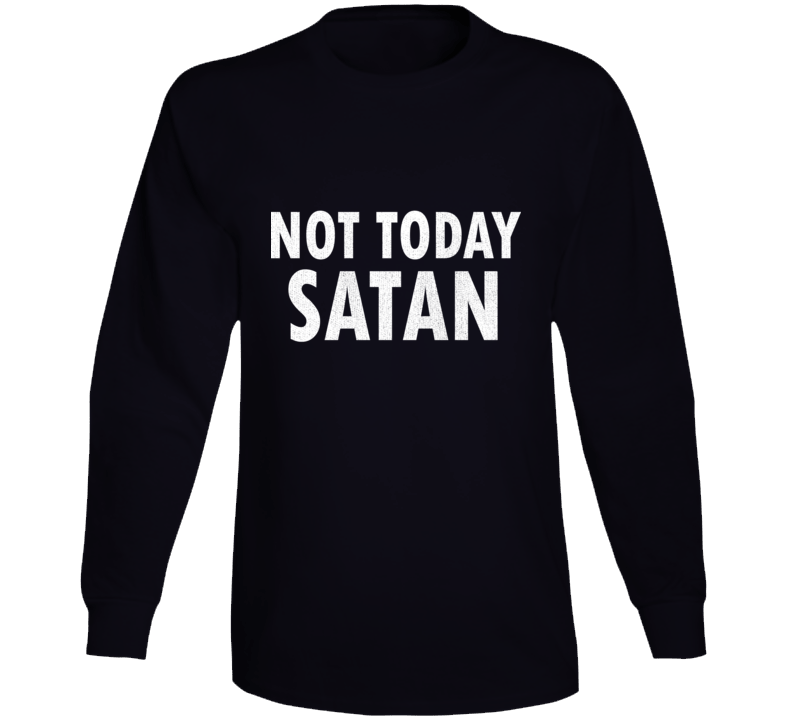 Not Today My Satan Funny Rock And Roll Long Sleeve