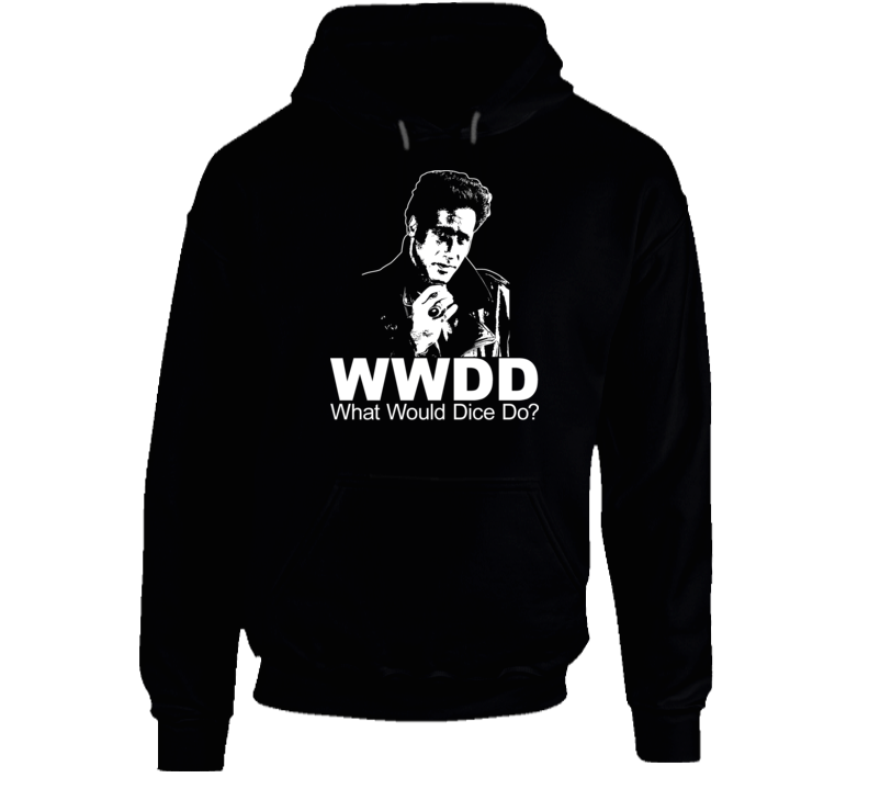 What Would Dice Do Andrew Dice Clay Hoodie
