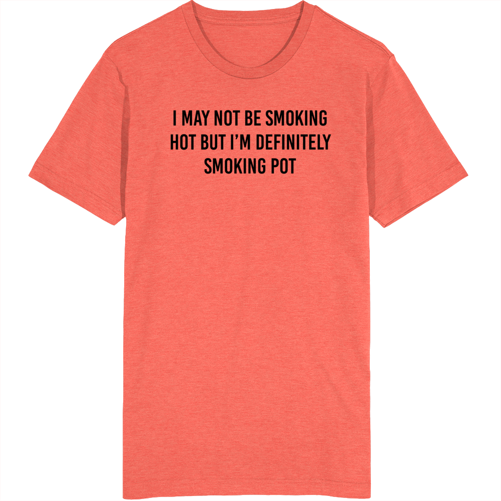 Smoking Hot Pot Funny Quote T Shirt