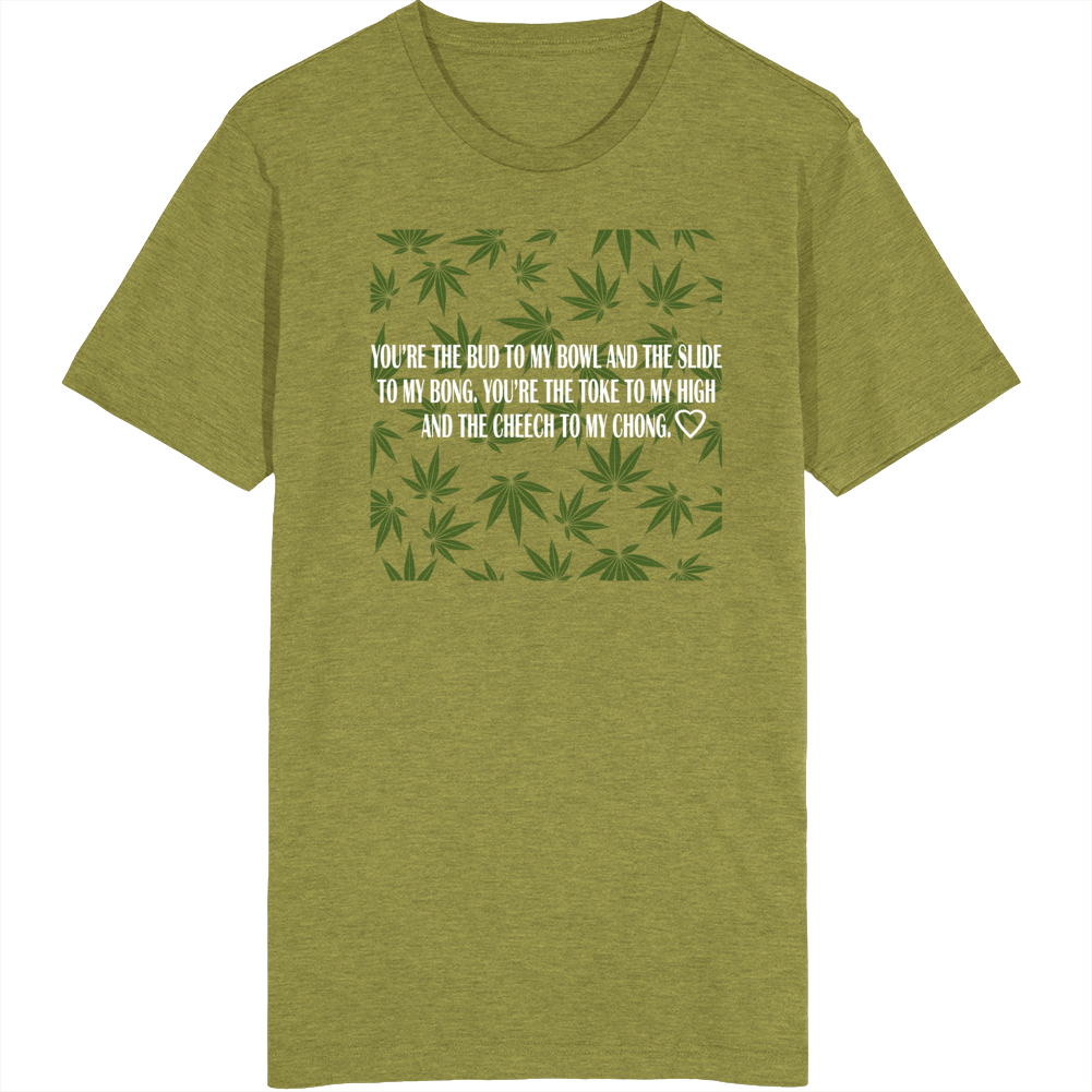Bud To My Bowl Funny Quote Poem Weed Stoner T Shirt
