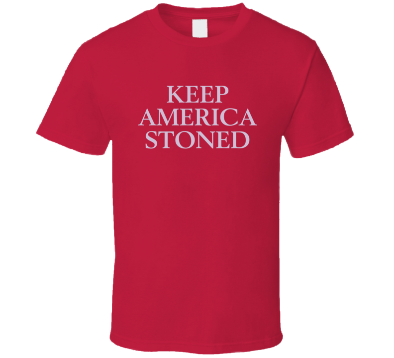 Keep America Stoned Funny T Shirt