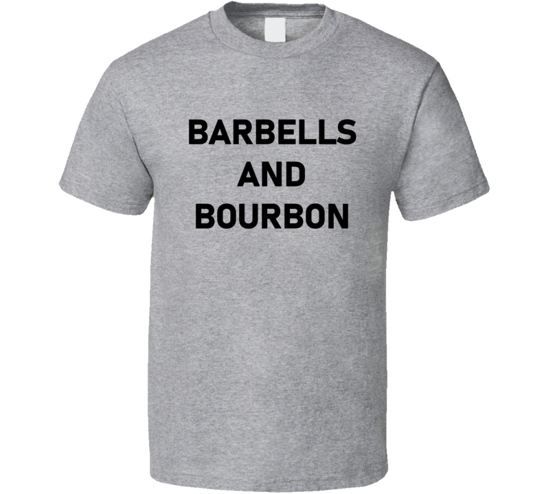 Barbells And Bourbon Funny Gym Gear T Shirt