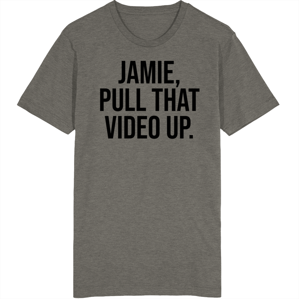 Jamie Pull That Video Up Funny Rogan Podcast Quote Fan T Shirt