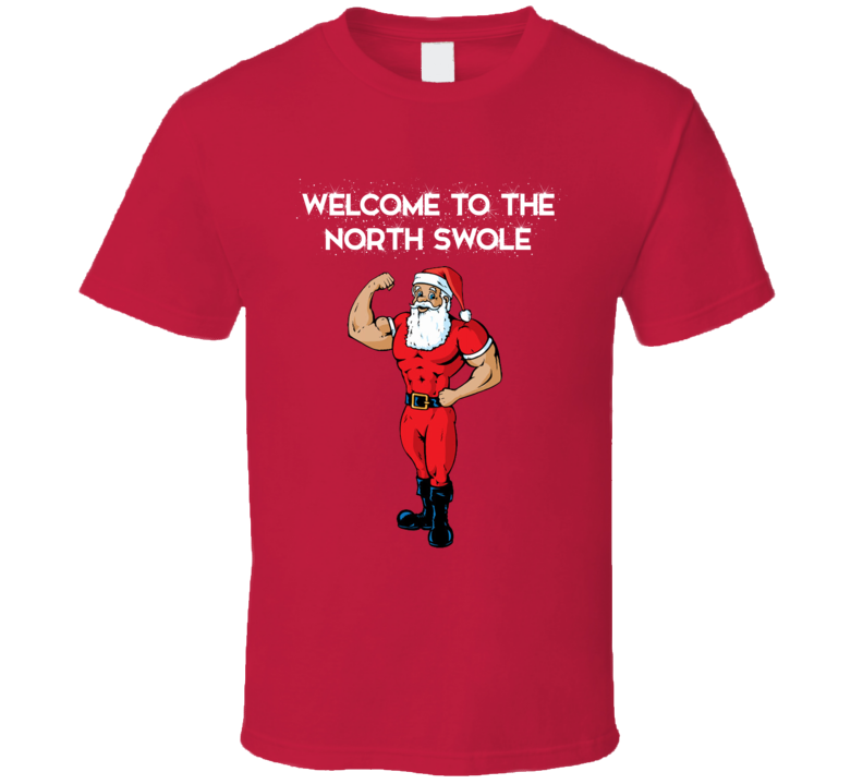 Welcome To The North Swole Funny Christmas Bodybuiling Weightlifting Gym T Shirt