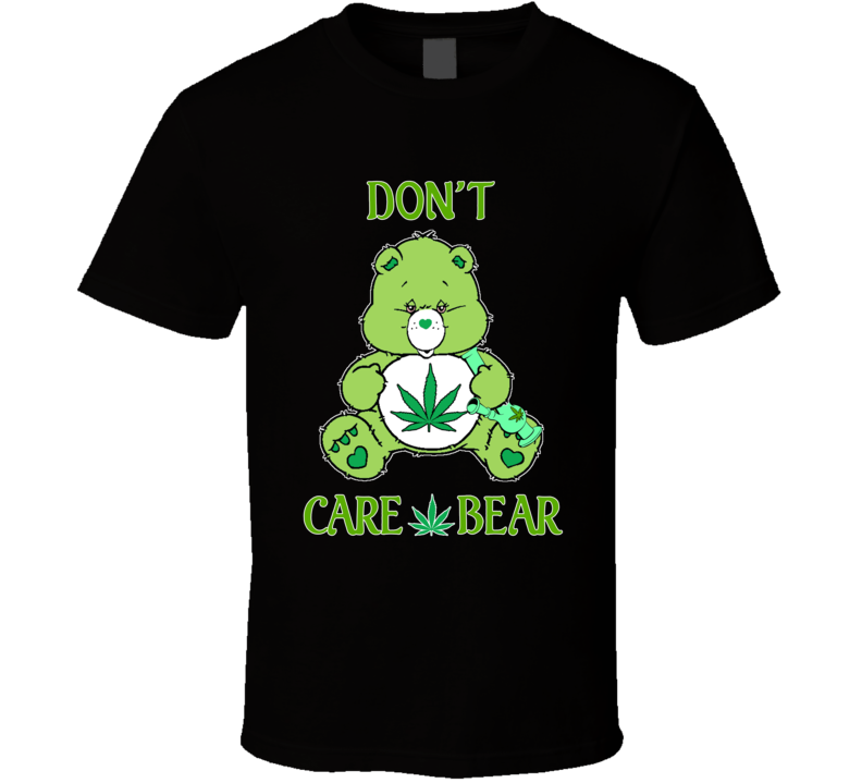 Don't Care Bear Marijuana Smoking Funny Parody T Shirt