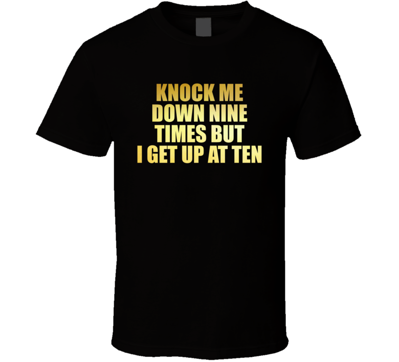 Knock Me Down Nine Times But I Get Up At Ten Bachelorette Party T Shirt