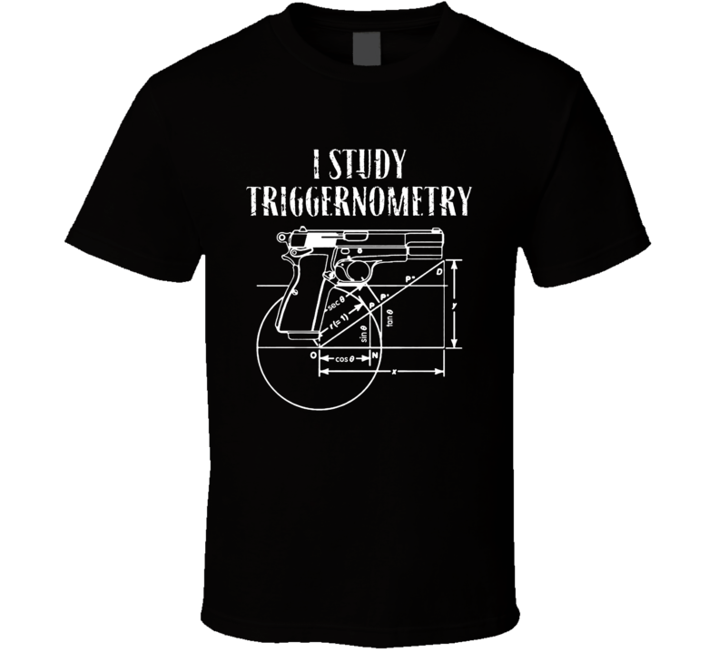 I Study Triggernometry Funny T Shirt
