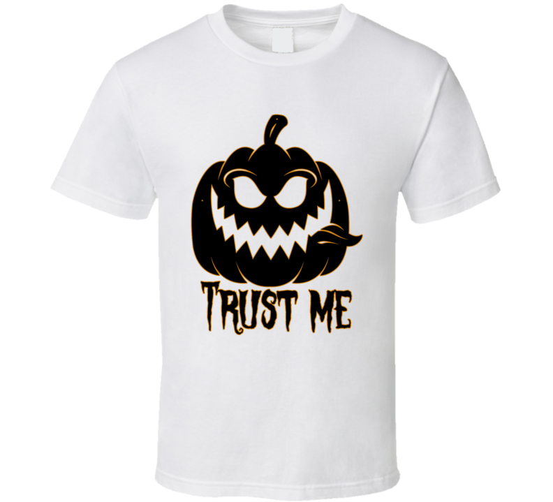 Trust Me Scary Jackolantern Halloween T Shirt