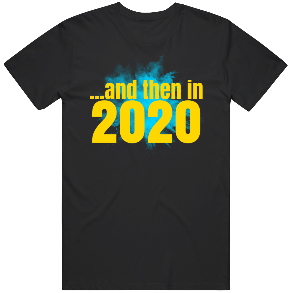And Then In 2020 Funny Parody T Shirt