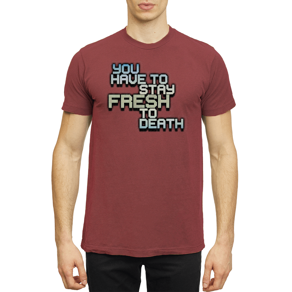 You Have To Stay Fresh To Death Jersey Fan T Shirt