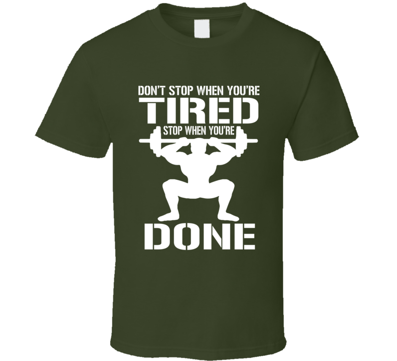 Don't Stop When You're Tired Stop When You're Done Weightlifting Workout T Shirt