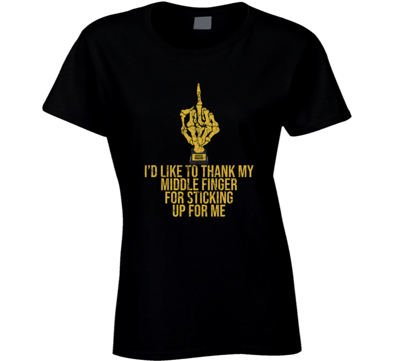 Middle Finger Award Thanks For Sticking Up For Me Funny Ladies T Shirt