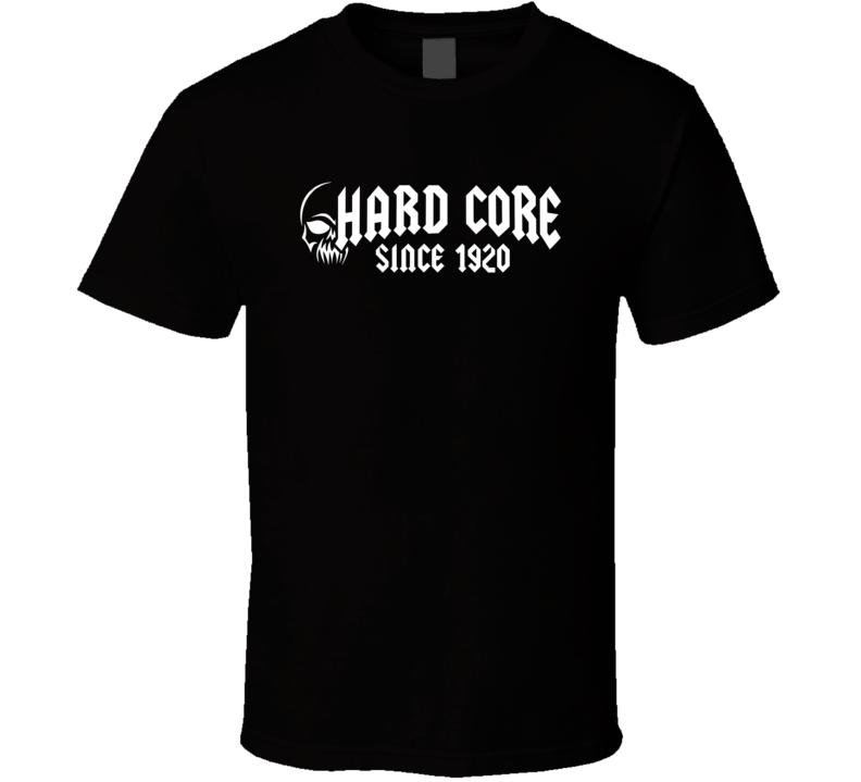 Hard Core Since 1920 Birthday Year Tshirt