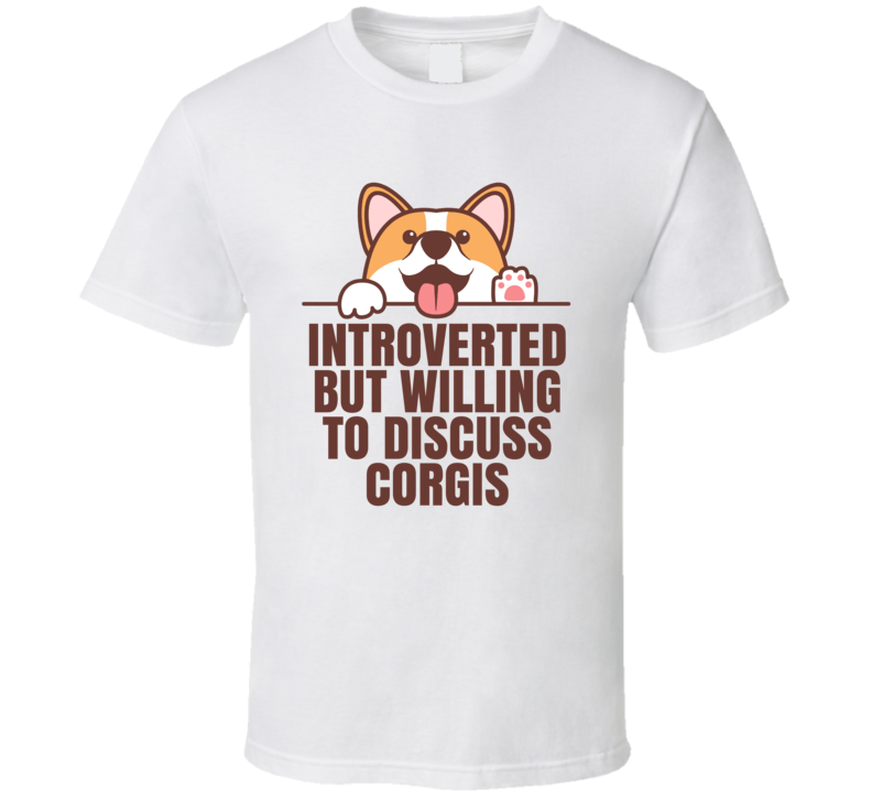 Introverted But Willing To Discuss Corgis Animal Lover T Shirt