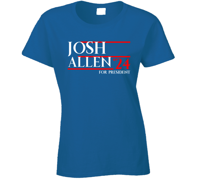 Josh Allen For President Usa 2024 Football Buffalo Fan Ladies T Shirt