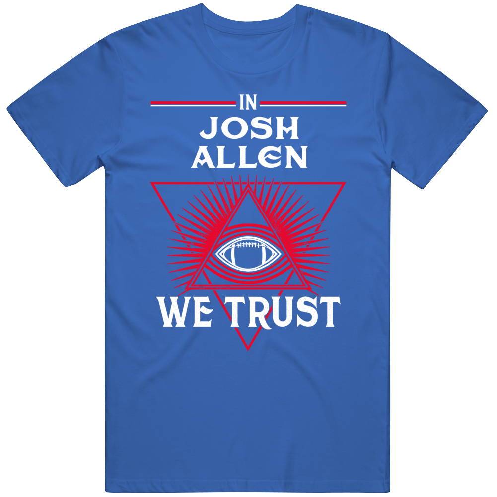 In Josh Allen We Trust Buffalo Football Fan T Shirt