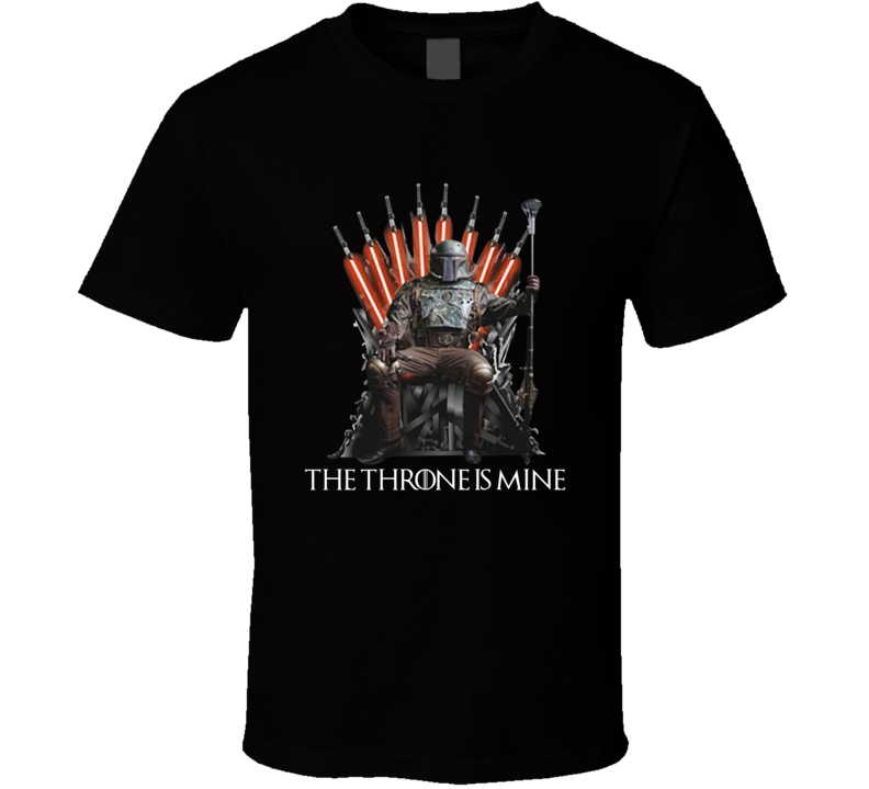 Boba Fett The Throne Is Mine Game Of Thrones Parody Fanboy T Shirt