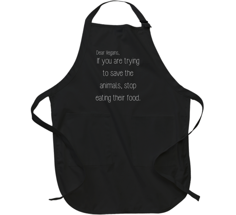 Vegans Trying To Save The Animals Stop Eating Their Food Funny Apron