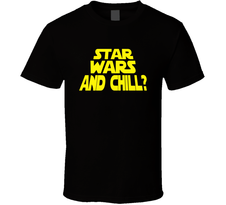 Star Wars And Chill Sci Fi Movie Fan Funny T Shirt