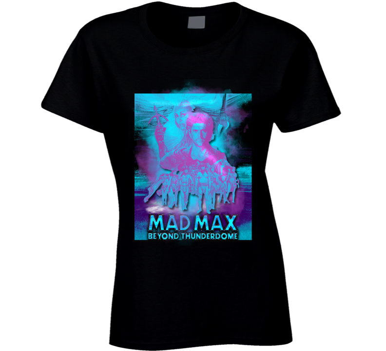 Mad Max Beyond The Thunderdome Classic Mel Gibson Movie Fan Ladies T Shirt