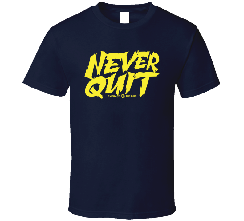 Never Quit Workout T Shirt