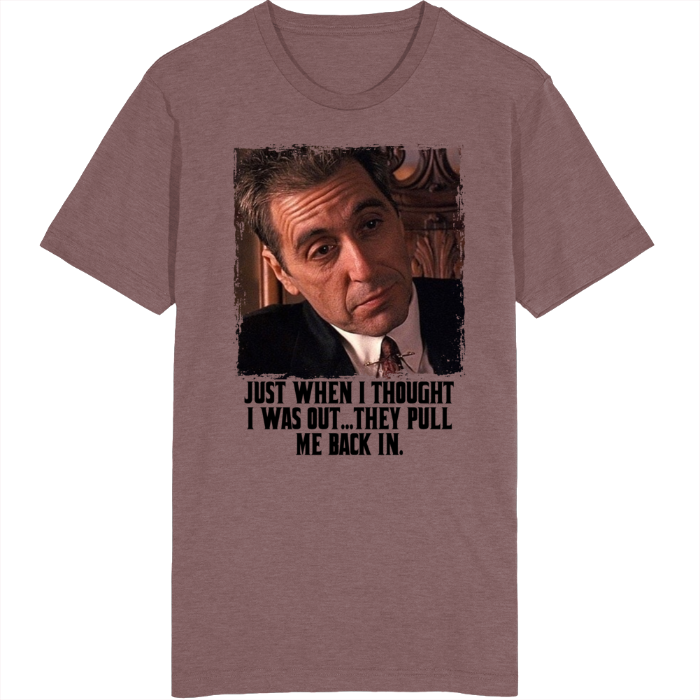 Al Pacino The Godfather 3 Quote T Shirt