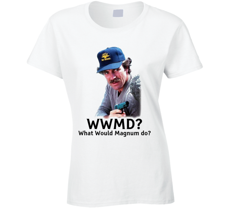 Wwmd What Would Magnum Do Tom Selleck Ladies T Shirt