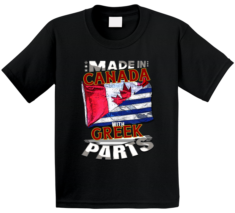Made In Canada With Greek Parts T Shirt