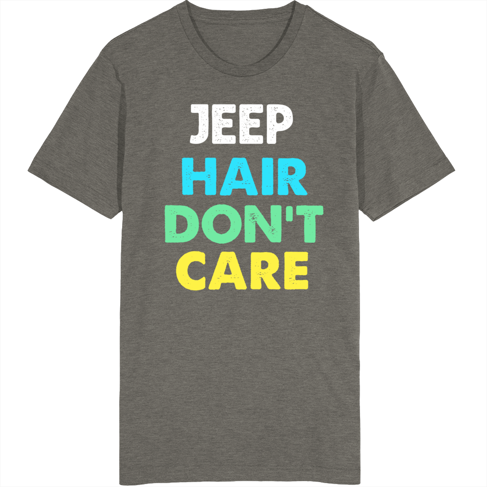 Jeep Hair Don't Care Funny T Shirt