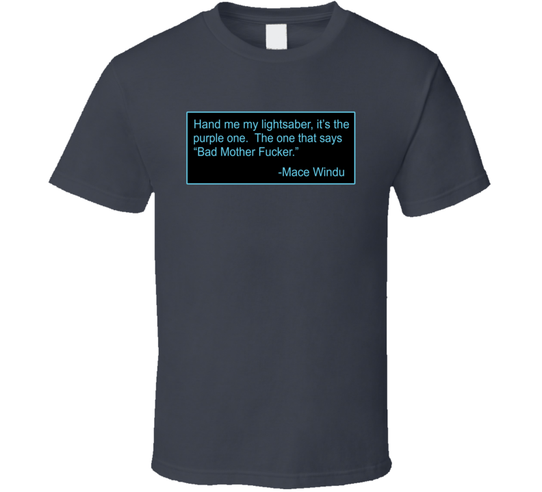 Mace Windu Parody Quote Funny Star Wars T Shirt