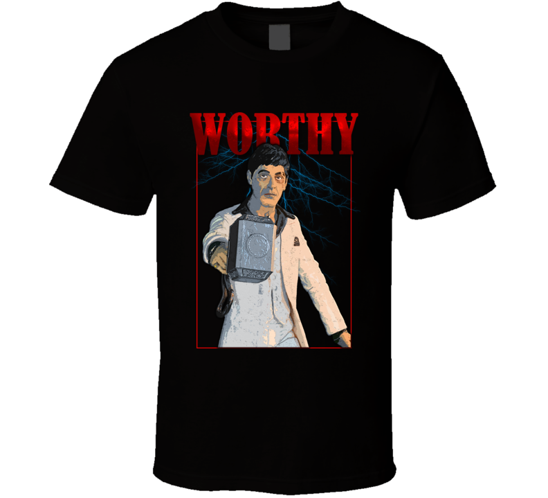 Tony Montana Scarface Worthy Thor Parody T Shirt